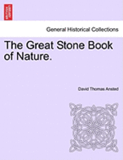 David Thomas Ansted - The Great Stone Book of Nature., Häftad