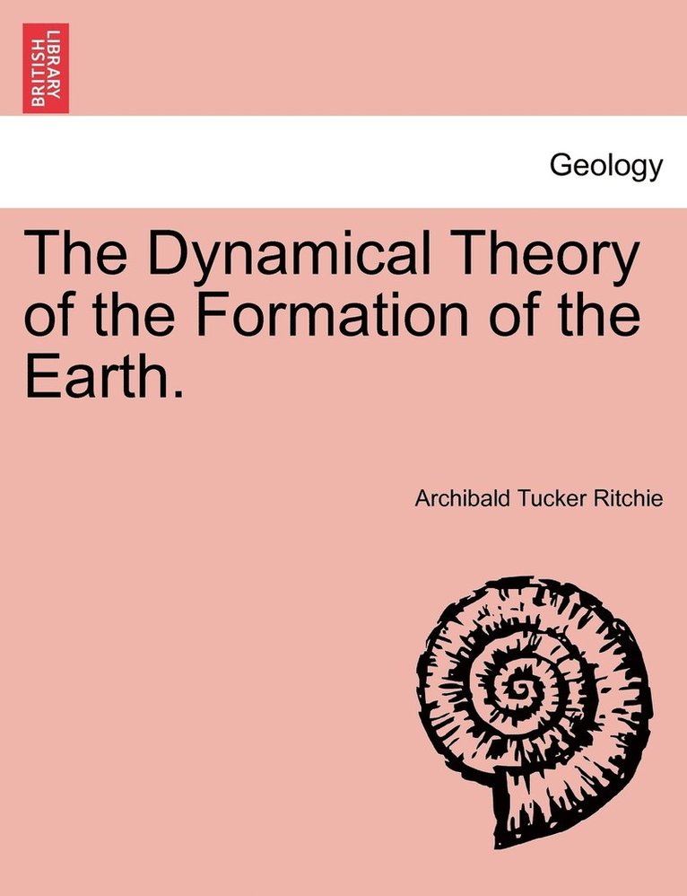 The Dynamical Theory of the Formation of the Earth. Vol. I. 1