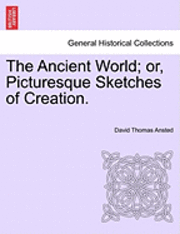 The Ancient World; Or, Picturesque Sketches of Creation. 1