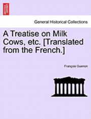 Fran Ois Guenon, Francois Guenon - Guenon's Discovery: A Treatise on Milch Cows, Häftad