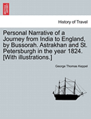 bokomslag Personal Narrative of a Journey from India to England, by Bussorah. Astrakhan and St. Petersburgh in the Year 1824. [With Illustrations.]