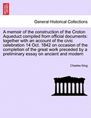 bokomslag A Memoir of the Construction of the Croton Aqueduct Compiled from Official Documents