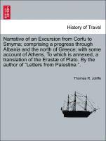 bokomslag Narrative of an Excursion from Corfu to Smyrna; Comprising a Progress Through Albania and the North of Greece; With Some Account of Athens. to Which Is Annexed, a Translation of the Erastae of Plato.