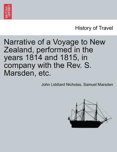 John Liddiard Nicholas, Samuel Marsden - Narrative of a Voyage to New Zealand, Performed in the Years 1814 and 1815, in Company with the REV. S. Marsden, Etc., Häftad