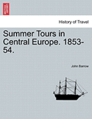 bokomslag Summer Tours in Central Europe. 1853-54.