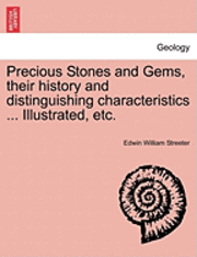bokomslag Precious Stones and Gems, Their History and Distinguishing Characteristics ... Illustrated, Etc.