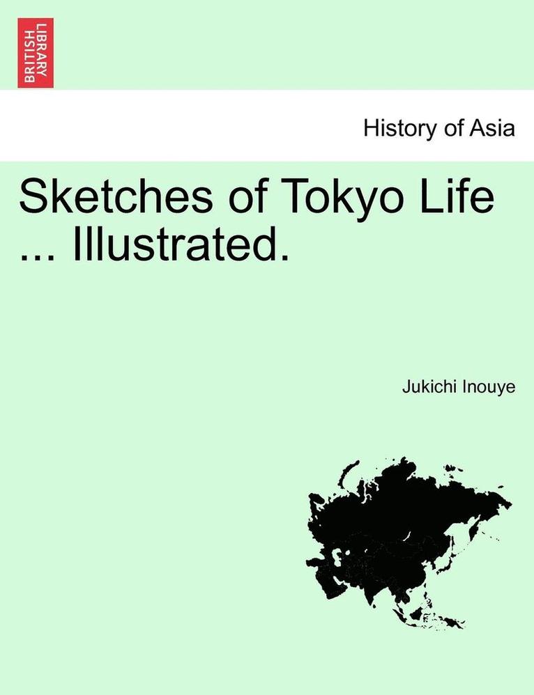 Sketches of Tokyo Life ... Illustrated. 1