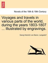 bokomslag Voyages and Travels in Various Parts of the World, During the Years 1803-1807 ... Illustrated by Engravings. Part II