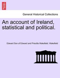 bokomslag An account of Ireland, statistical and political. VOLUME I