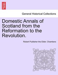 bokomslag Domestic Annals of Scotland from the Reformation to the Revolution.