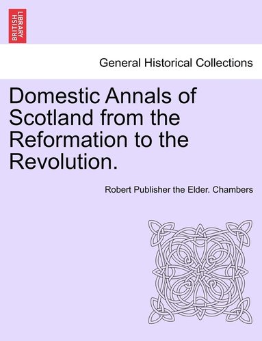 bokomslag Domestic Annals of Scotland from the Reformation to the Revolution.