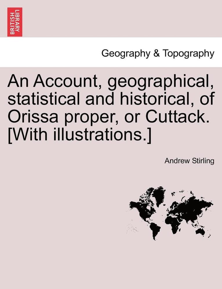 Andrew Stirling - Account, Geographical, Statistical and Historical, of Orissa Proper, or Cuttack. [With Illustrations.], Häftad