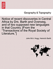 bokomslag Notice of Recent Discoveries in Central Africa by Drs. Barth and Overweg, and of Two Supposed New Languages in That Country. [From the Transactions of the Royal Society of Literature, ]