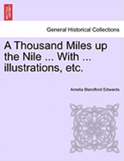 A Thousand Miles Up the Nile ... with ... Illustrations, Etc. 1