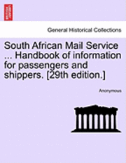 bokomslag South African Mail Service ... Handbook of Information for Passengers and Shippers. [29th Edition.]