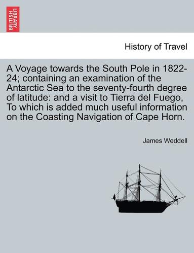 bokomslag A Voyage towards the South Pole in 1822-24; containing an examination of the Antarctic Sea to the seventy-fourth degree of latitude