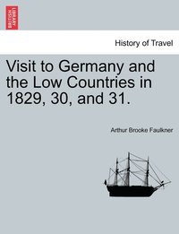bokomslag Visit to Germany and the Low Countries in 1829, 30, and 31.