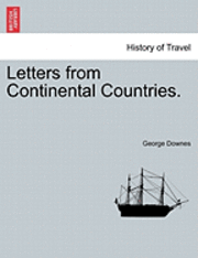 bokomslag Letters from Continental Countries. VOL. I