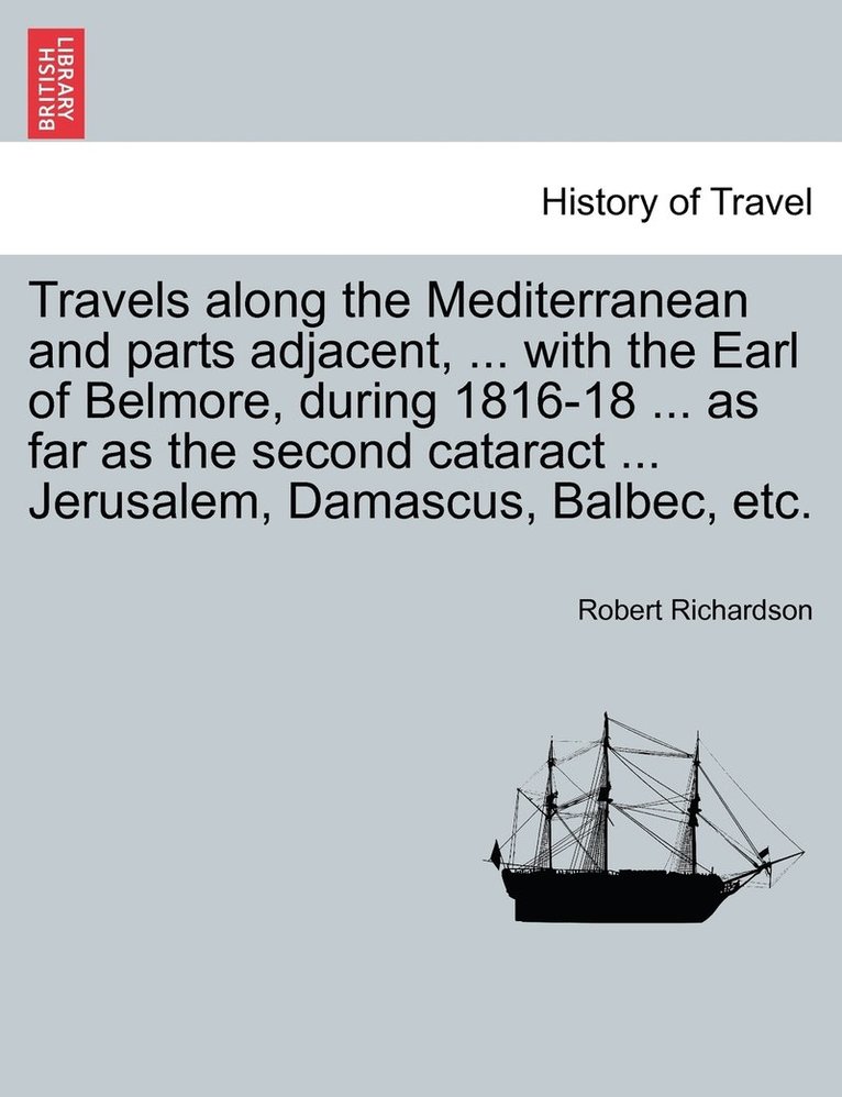 Robert Richardson - Travels along the Mediterranean and parts adjacent, ... with the Earl of Belmore, during 1816-18 ... as far as the second cataract ... Jerusalem, Damascus, Balbec, etc. Vol. II, Häftad