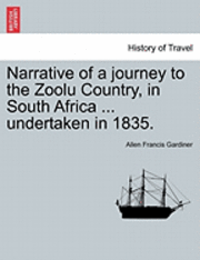 Narrative of a Journey to the Zoolu Country, in South Africa ... Undertaken in 1835. 1