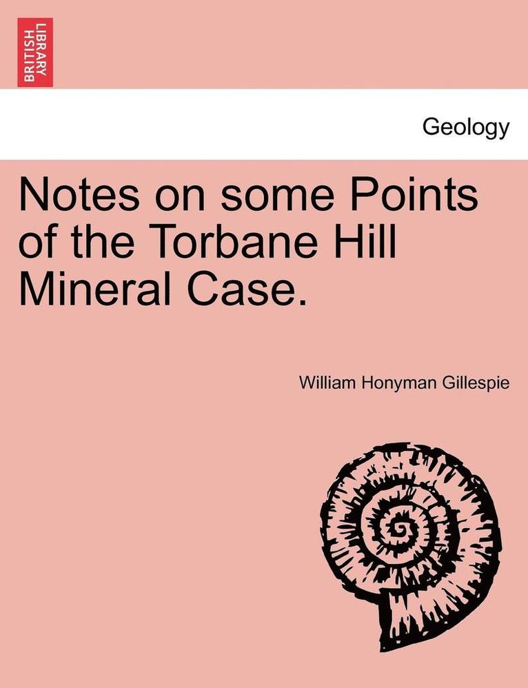 William Honyman Gillespie - Notes on Some Points of the Torbane Hill Mineral Case., Häftad