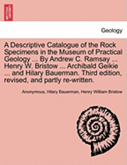 Anonymous, Hilary Bauerman - A Descriptive Catalogue of the Rock Specimens in the Museum of Practical Geology ... by Andrew C. Ramsay ... Henry W. Bristow ... Archibald Geikie ..., Häftad