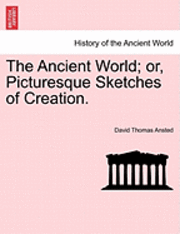 The Ancient World; Or, Picturesque Sketches of Creation. 1