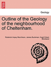 bokomslag Outline of the Geology of the Neighbourhood of Cheltenham.