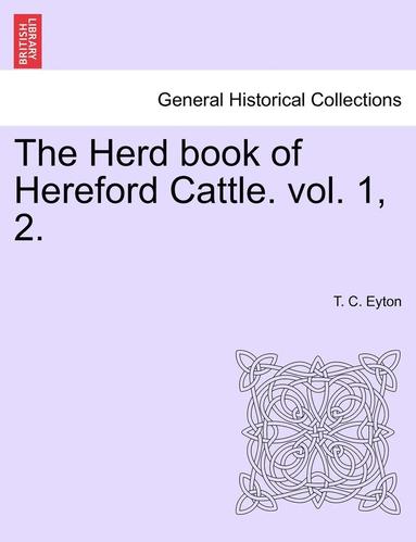 bokomslag The Herd Book of Hereford Cattle. Vol. 1, 2.