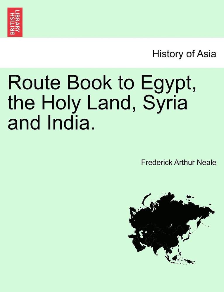 Route Book to Egypt, the Holy Land, Syria and India. 1