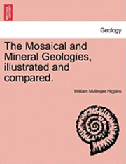 bokomslag The Mosaical and Mineral Geologies, Illustrated and Compared.