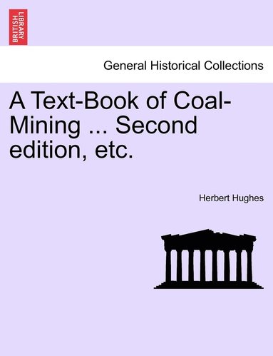 bokomslag A Text-Book of Coal-Mining ... Second edition, etc.