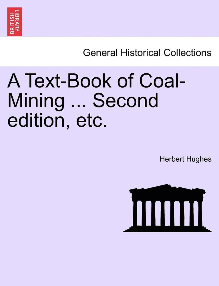 A Text-Book of Coal-Mining ... Second edition, etc. 1