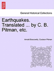 bokomslag Earthquakes. Translated ... by C. B. Pitman, Etc.