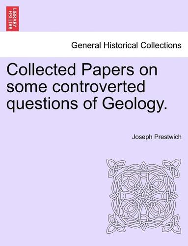 bokomslag Collected Papers on Some Controverted Questions of Geology.