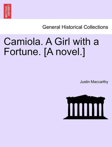 bokomslag Camiola. a Girl with a Fortune. [A Novel.]