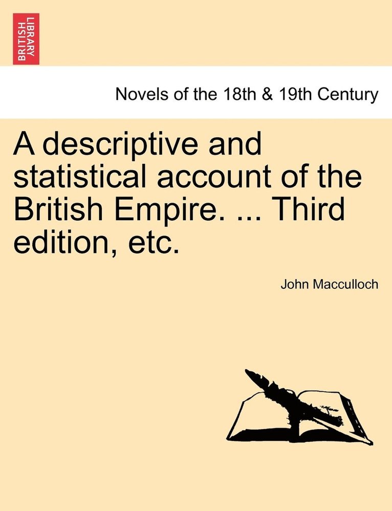 A Descriptive and Statistical Account of the British Empire. ... Third Edition, Etc. 1