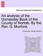 bokomslag An Analysis of the Domesday Book of the County of Norfolk. by the REV. G. Munford.