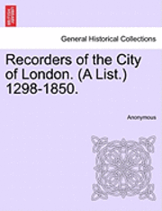 bokomslag Recorders of the City of London. (a List.) 1298-1850.