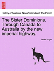 bokomslag The Sister Dominions. Through Canada to Australia by the New Imperial Highway.