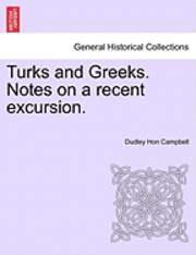 bokomslag Turks and Greeks. Notes on a Recent Excursion.