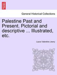 bokomslag Palestine Past and Present. Pictorial and descriptive ... Illustrated, etc.