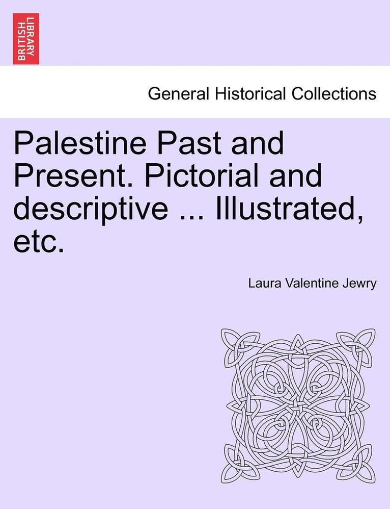 Palestine Past and Present. Pictorial and descriptive ... Illustrated, etc. 1