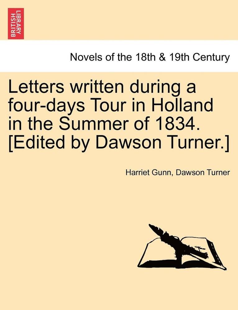 Harriet Gunn, Dawson Turner - Letters Written During a Four-Days Tour in Holland in the Summer of 1834. [Edited by Dawson Turner.], Häftad