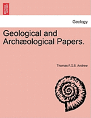 bokomslag Geological and Arch Ological Papers.