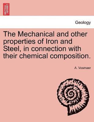 A Vosmaer, A. Vosmaer - Mechanical and other properties of Iron and Steel, in connection with their chemical composition., Häftad