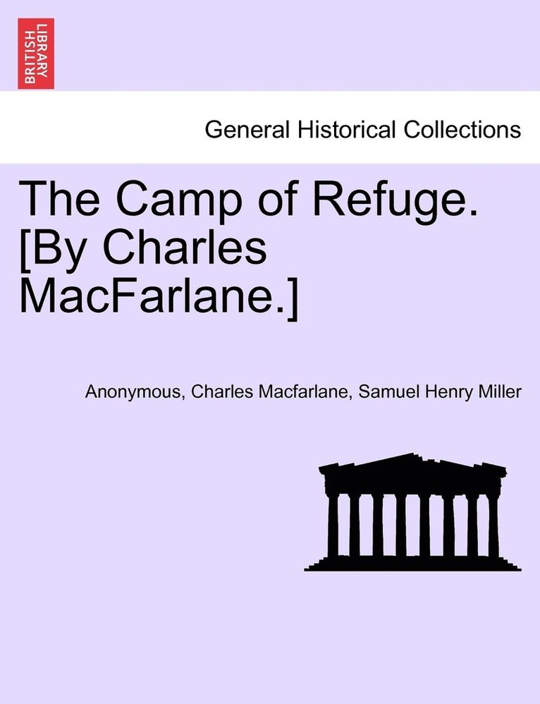 The Camp of Refuge. [By Charles MacFarlane.] 1