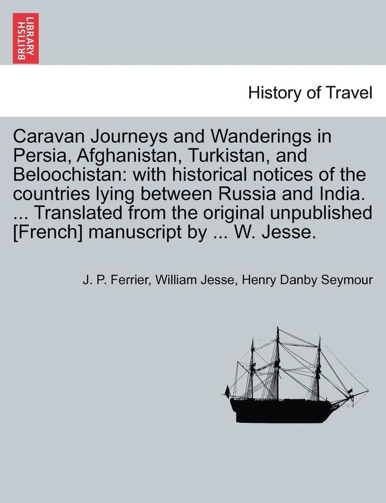 J P Ferrier, William Jesse, Henry Danby Seymour, J. P. Ferrier - Caravan Journeys and Wanderings in Persia, Afghanistan, Turkistan, and Beloochistan, Häftad