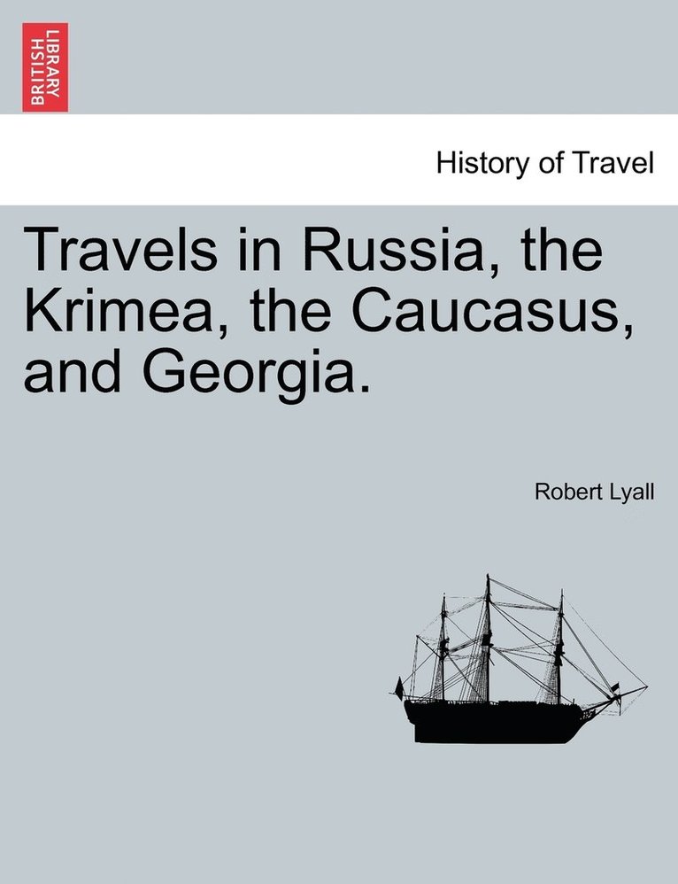 Travels in Russia, the Krimea, the Caucasus, and Georgia. Vol. II. 1