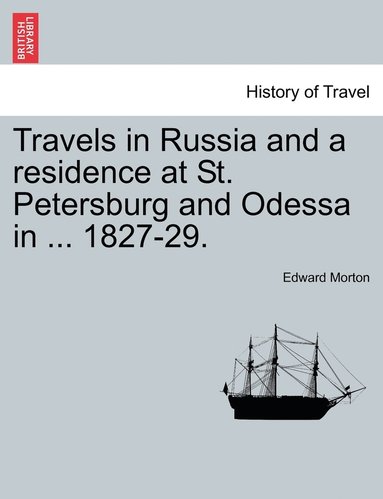 bokomslag Travels in Russia and a residence at St. Petersburg and Odessa in ... 1827-29.